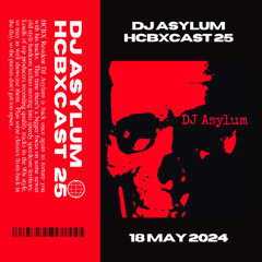 HCBXCast Vol 25 - DJ Asylum - 18th May 2024