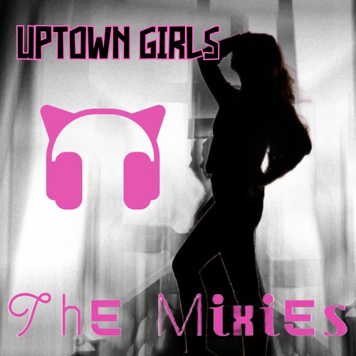 UpTown Girl  Club Edit The Mixies