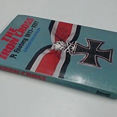 VIEW [PDF EBOOK EPUB KINDLE] The Iron Cross: A History, 1813-1957 by  Gordon Williams