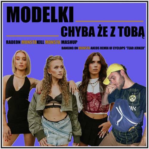 Modelki - Chyba że z Tobą (Rądeon Monstakiłł Mashup)