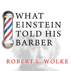[Access] EPUB 💔 What Einstein Told His Barber: More Scientific Answers to Everyday Q