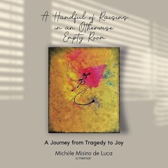 ⚡Audiobook🔥 A Handful of Raisins in an Otherwise Empty Room: A Journey from Tragedy to Joy