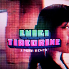 TIACORINE- Luigi (J Peña Remix)