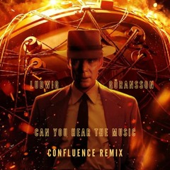 Ludwig Göranson - Can You Hear The Music (CONFLUENCE Remix)