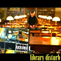 Library disturb