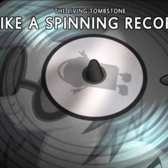 Like A Spinning Record - The Living Tombstone