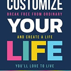 ❤️ Read Customize Your Life by  Frances Pappalardo,Jesse Barnett,Tony Pappalardo