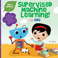 [VIEW] EPUB 📍 Supervised Machine Learning for Kids (Tinker Toddlers) (8) by  Dr. Dho