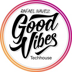 GoodVibes "Techhouse" Volume 1 mixed by Rafael Navez
