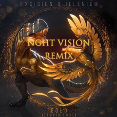 Excision & ILLENIUM - Gold (Stupid Love) (feat. Shallows) (Nght Vision Remix)