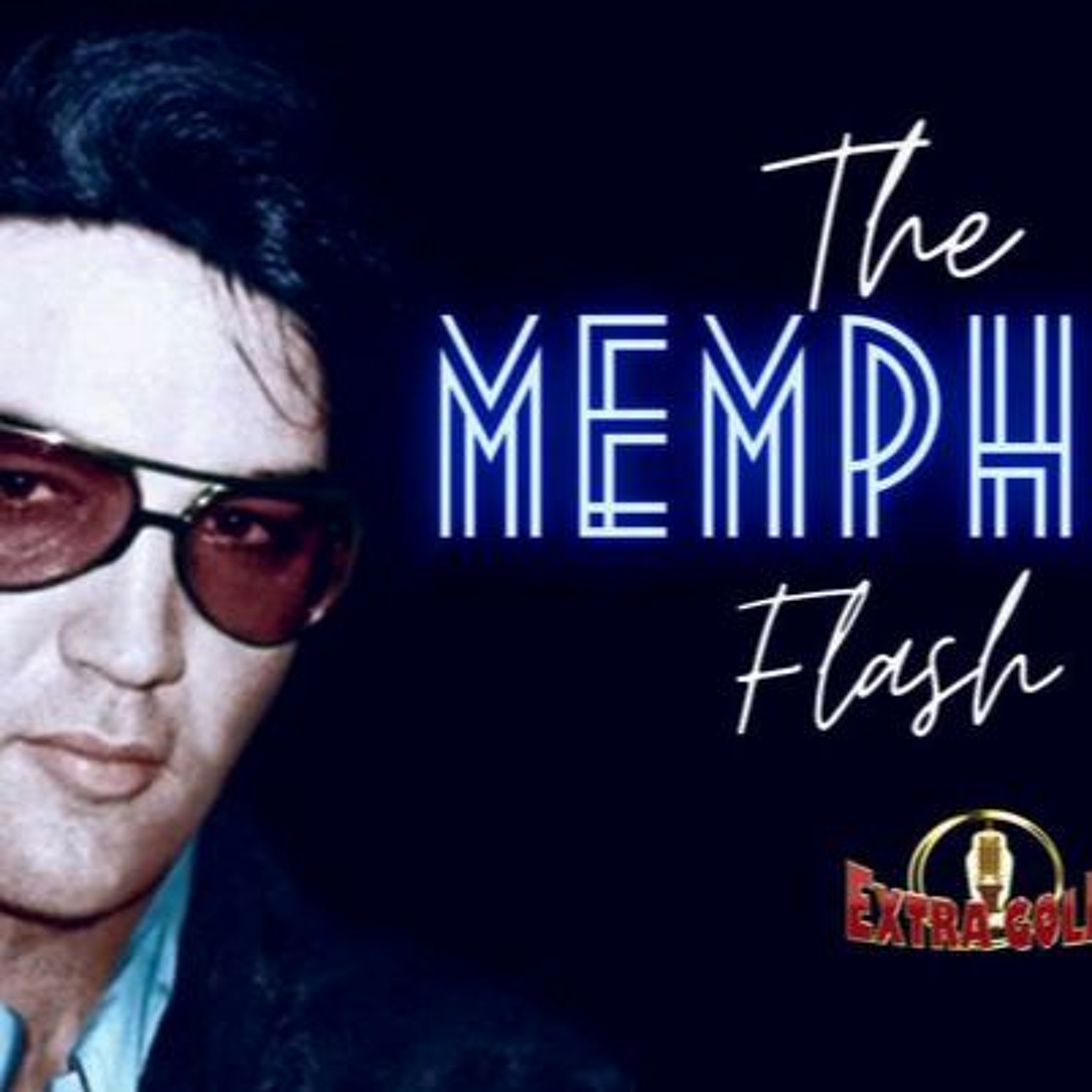 Elvis The Memphis Flash Extra Gold Episode 118 episode artwork