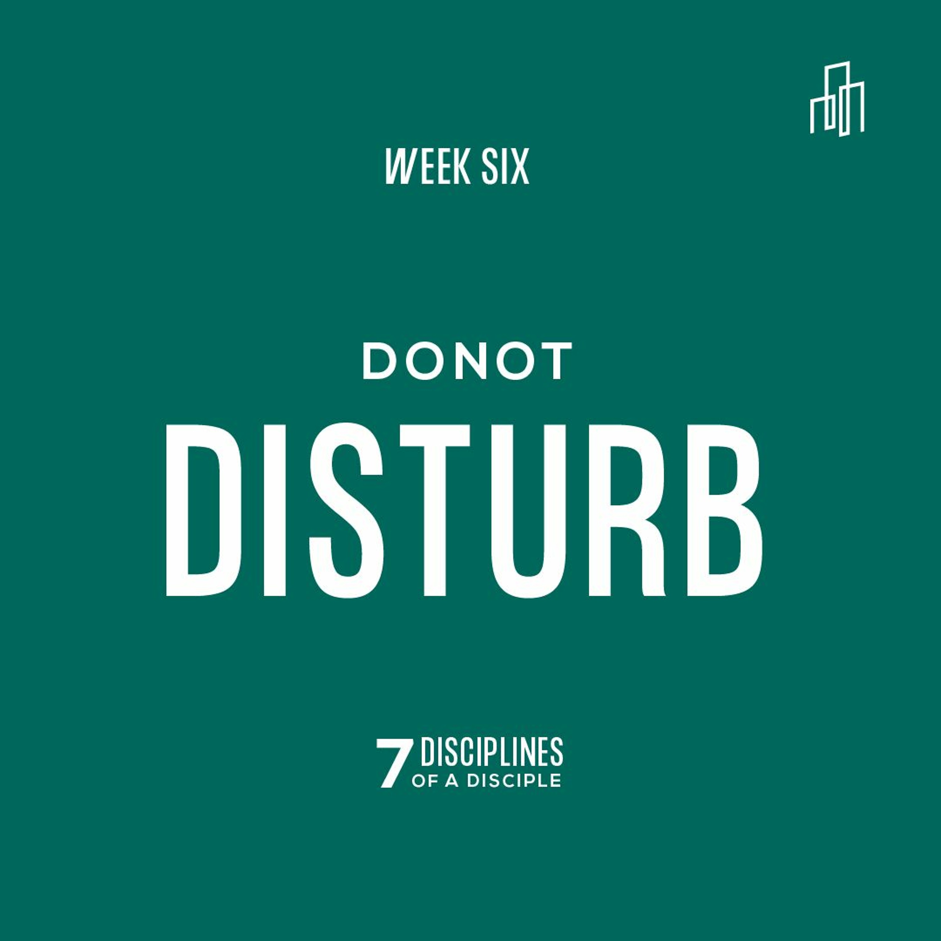 7 Disciplines of a Disciple: Do Not Disturb | Pastor Eric Morris episode artwork