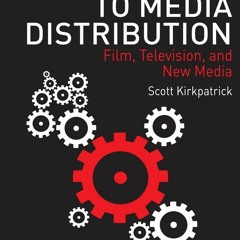 [PDF READ ONLINE] Introduction to Media Distribution: Film, Television, and New Media