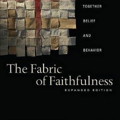 [VIEW] [KINDLE PDF EBOOK EPUB] The Fabric of Faithfulness: Weaving Together Belief an