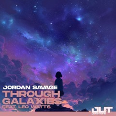 Jordan Savage - Through Galaxies (feat. Leo Watts)
