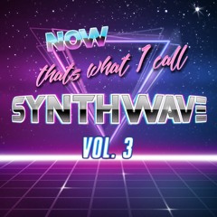 NOW VOL 3: Synthwave | retro, cyberpunk, outrun, nu disco & funk, vapor, dark, chill, shred