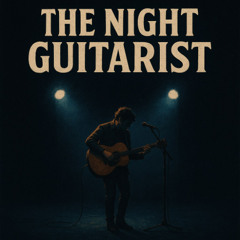 The Night Guitarist (feat TheSunday'srising)