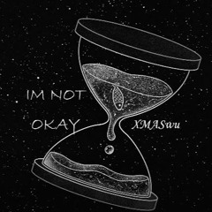 IM NOT OK - XMASwu