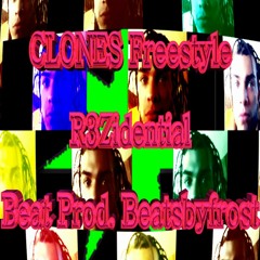 CLONES Freestyle - R3Zidential (Beat Prod. Beatsbyfrost)