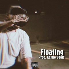 Floating (Prod. Kastro Beatz)