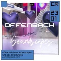 Offenbach Love Soundscapes w/ Luzie b2b Burlaka 23.01.24