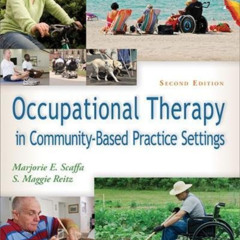 Read EBOOK ✓ Occupational Therapy in Community-Based Practice Settings by  Marjorie E