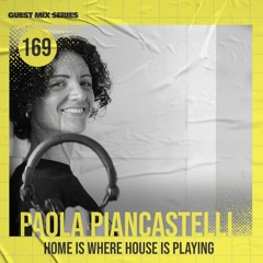 Home Is Where House Is Playing 169 [Housepedia Podcasts] I Paola Piancastelli