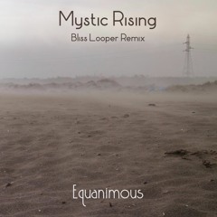 Mystic Rising (Bliss Looper Remix)