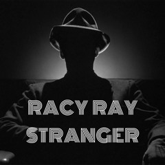 Racy Ray - Stranger