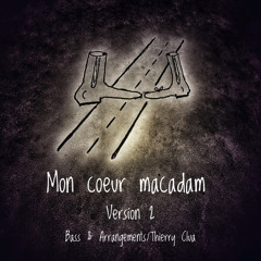 Mon Coeur Macadam /Rock/Version2/Collaboration with Thierry Clua
