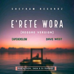 Capehenslow ft Dave West- E'rete Wora (Reggae Version).mp3