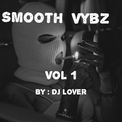 Smooth Vybz Vol 1 ( Dancehall for Di Gyal Dem ) 👁️