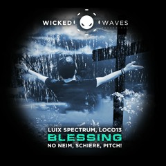 Luix Spectrum, LOCO13 - Blessing (Pitch! Remix) [Wicked Waves Recordings]