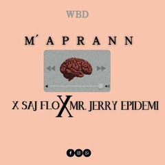 X Saj flo homie (M 'Aprann) X Mr. Jerry epidemi an