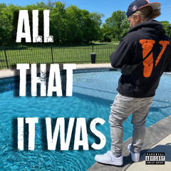 All That It Was