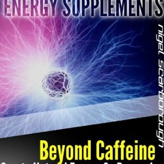 [View] KINDLE PDF EBOOK EPUB Energy Supplements: Beyond Caffeine And Stimulants. Create Natural Ener