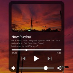 Mr. & Mrs. Louis - Why not Try and Seek the Truth (Why cant I get over you CVR) Beat: Kati Tunes YT