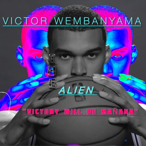 Victory Will Be Mañana With Victor Wembanyama