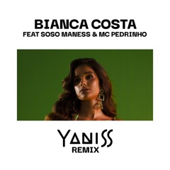 Bianca Costa feat Soso Maness & Mc Pedrinho - Cinderela (YANISS Remix)