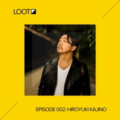 Loot Radio 002 with Hiroyuki Kajino