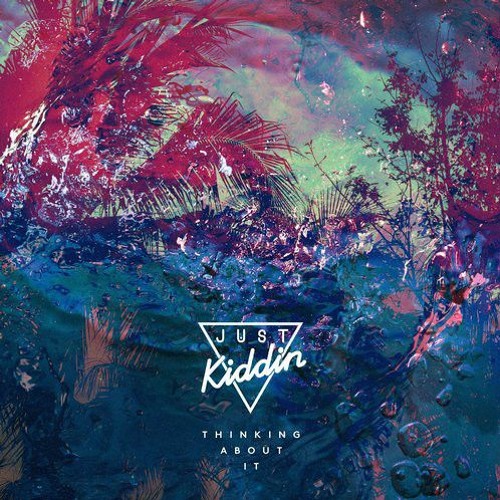 Just Kiddin - Thinking About It (Body Talk Remix)