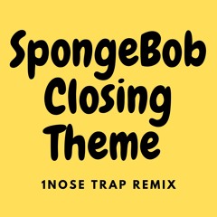 SpongeBob Closing Theme (Trap Remix)