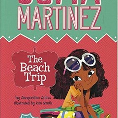 Access EPUB KINDLE PDF EBOOK The Beach Trip (Sofia Martinez) by  Jacqueline Jules &  Kim Smith 💛