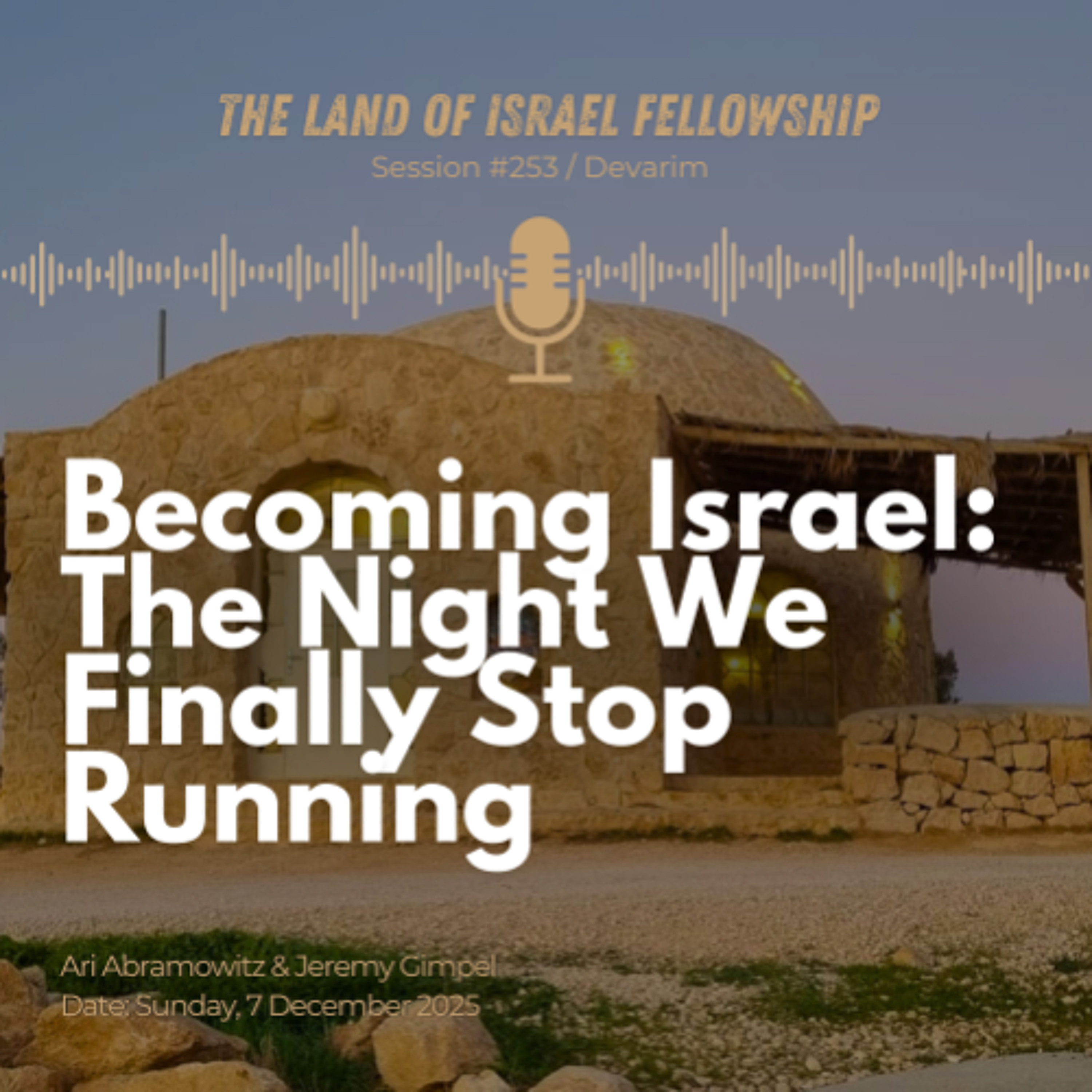 Becoming Israel: The Night We Finally Stop Running: The Land of Israel Fellowship