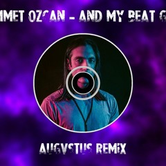 Ummet Ozcan VS Augvstus - And My Beat Goes...