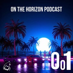 On The Horizon Podcast Ep. 001