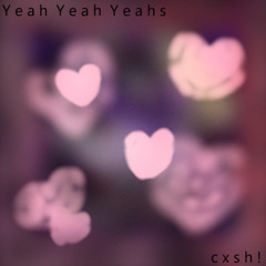 Yeah Yeah Yeahs - Maps [cxsh! remix]