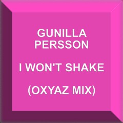 Gunilla Persson - I Won't Shake (Oxyaz Mix)(Dj Edit)