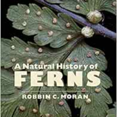 [Free] PDF 📖 A Natural History of Ferns by Robbin C. Moran PDF EBOOK EPUB KINDLE