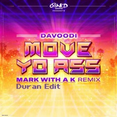 Davoodi - Move Yo Ass Mark With A K Remix (Duran Edit)